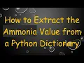 How to Extract the Ammonia Value from a Python Dictionary