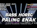 Download Lagu 🎶🎵BASS HOREG PALING ENAK 2025 | DJ CEK SOUND FUUl BASS Nrothok Nulop🔊📢🔥