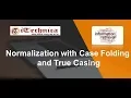 10 Normalization with Case Folding and True Casing
