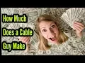 How much does a Cable Technician make a hour How much does cable guys make Pay check