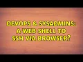 DevOps SysAdmins A web shell to ssh via browser 5 Solutions