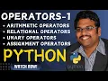 OPERATORS PART 1 ARITHMETIC RELATIONAL UNARY ASSIGNMENT - PYTHON PROGRAMMING