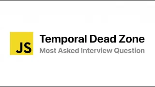 What is Temporal Dead Zone in JavaScript JavaScript Interview Question Part 5