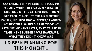 My Parents Let My Brother Steal My Dream Business. But When He Ruined It, They Begged Me To Save It.