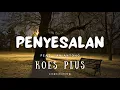Download Lagu KOES PLUS – PENYESALAN Feat. Ian Antono [Lyrics]