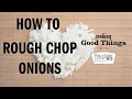How to Rough Chop Onions