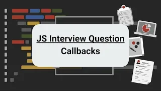 JavaScript Interview Question Callbacks
