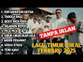 Lagu LAGU TIMUR VIRAL 2025 TOR MONITOR KETUA  - FULL ALBUM TANPA IKLAN!!