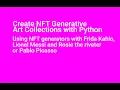 Create NFT Generative Art Collections Using NFT generators with Kahlo Messi or Picasso