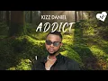 Kizz Daniel - Addict (Lyrics) | Songish