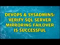 DevOps SysAdmins Verify SQL Server Mirroring failover is successful