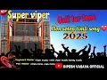 Download Lagu SUPER VIPER BAND NEW NON STOP TIMLI SONG 2025|26 KI SUPER TONE KE SAT ❤️‍🔥
