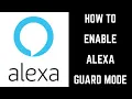 How to Enable Alexa Guard Mode