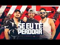 Download Lagu Clayton \u0026 Romário, Zé Felipe  - Se Eu Te Perdoar (Videoclipe Oficial)