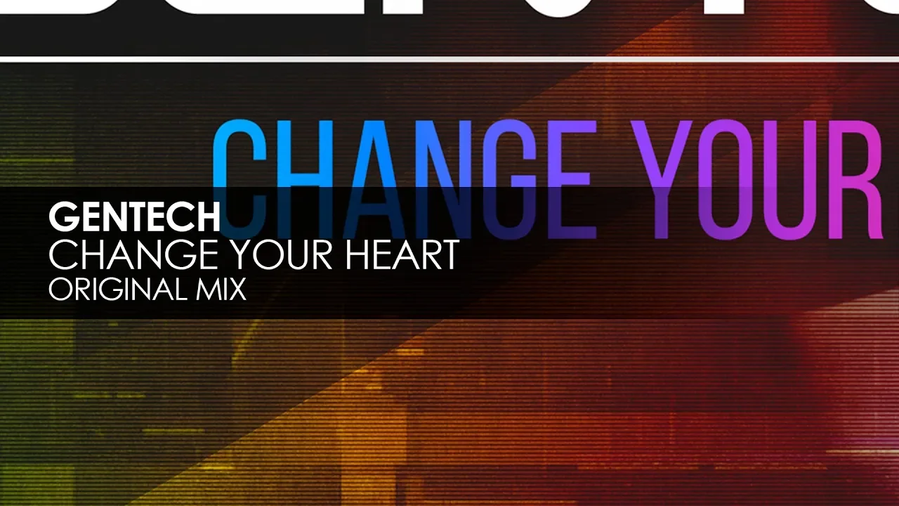 Gentech - Change Your Heart (Original Mix)