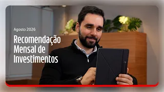Recomendação Mensal de Investimentos | Agosto 2026