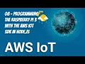08 - Programming the RaspberryPi3 with the AWS IoT SDK in Node js