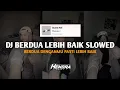 Download Lagu DJ BERDUA LEBIH BAIK SLOWED YANG KALIAN CARI VIRAL TIKTOK 2023 TERBARU🎶🎶