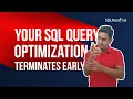 SQL Query Reason For Early Termination