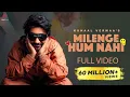 Download Lagu Milenge Hum Nahi (Full Video) | Kunaal Vermaa | Aditya Dev | Latest Songs 2024 | Hindi Songs 2024