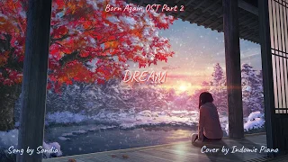 Download Sondia ( 손디아 ) - Dream ( 꿈에 ) || Born Again ( 본 어게인 ) - OST Part 2 || Piano Orchestra Cover . MP3