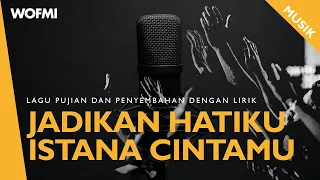 jadikan hatiku istana cintamu lirik 