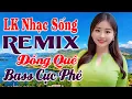Download Lagu Trọn Bộ Bolero Ca Nhạc Đồng Quê Remix ➤ LK Nhạc Sống Bất Hủ 2025 - Nhạc Sống Thôn Quê Người Mẫu 1m85