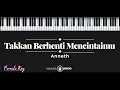 Lagu Takkan Berhenti Mencintaimu – Anneth (KARAOKE PIANO - FEMALE KEY)