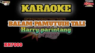 Download Balam pamutuih tali-Harry parintang KARAOKE+lirik KN7000 MP3