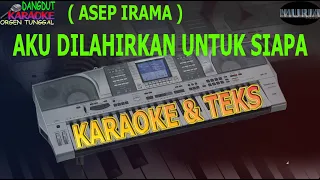 Download karaoke dangdut AKU DILAHIRKAN UNTUK SIAPA ASEP IRAMA kybord KN2400/2600 MP3