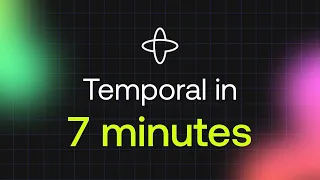 Temporal in 7 Minutes - the TL DR Intro
