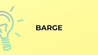 What is the meaning of the word BARGE