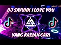 Download Lagu DJ SAYUNK I LOVE YOU REMIX FULL BASS VIRAL TIKTOK  2023