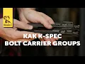 Product Spotlight KAK K-Spec Bolt Carrier Groups