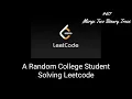 Merge Two Binary Trees - Random College Student Solving Leetcode