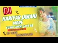 Lagu Hariyal_Jawani_Mor_Sukhi_Sukhi_Jay_Re___Old_Hindi_Song_New_Virsion_Mix__Hard_Toing_Mix_Dj_Udit_Tharu