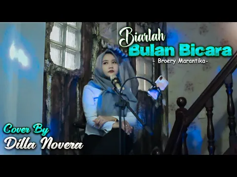 Download MP3 BIARLAH BULAN BICARA - BROERY MARANTIKA COVER BY DILLA NOVERA