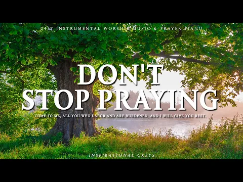 Download MP3 Hören Sie nicht auf zu beten | Instrumentaler Gottesdienst und Schriften mit der Natur | Inspirieren