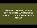Array array - filter converting an indexed array to an associative array