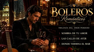 boleros rom nticos 2026 las mejores canciones de amor y desamor sombra de tu amor las calles