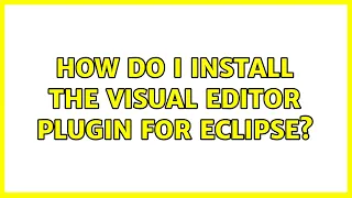 How do I install the Visual Editor plugin for Eclipse