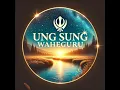 Lagu Ung Sang WaheGuru Meditation | Sukhy Mahal Ji | Evolve Into Oneness