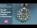 Behind the MakeCode Hardware - Accelerometer on the Circuit Playground Express