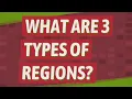 What are 3 types of regions