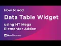 How to add Data Table Widget using HT Mega Elementor Addon Part 32
