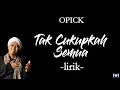 Download Lagu Opick - Tak Cukupkah Semua Lirik | Tak Cukupkah Semua - Opick Lyrics