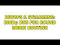 DevOps SysAdmins BIND9 DNS for Round Robin routing