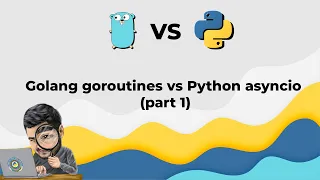 1 Golang goroutines vs Python asyncio part 1