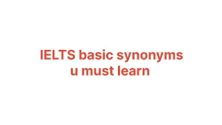 IELTS basic synonyms