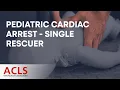 Pediatric Cardiac Arrest Algorithm for the Single Rescuer ACLS Certification Association